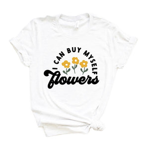 I Can Buy Myself Flowers Short Sleeve Graphic Tee